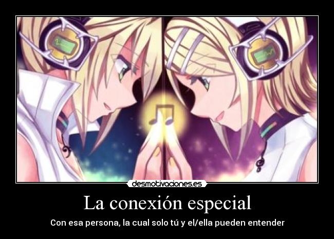La conexión especial - Con esa persona, la cual solo tú y el/ella pueden entender