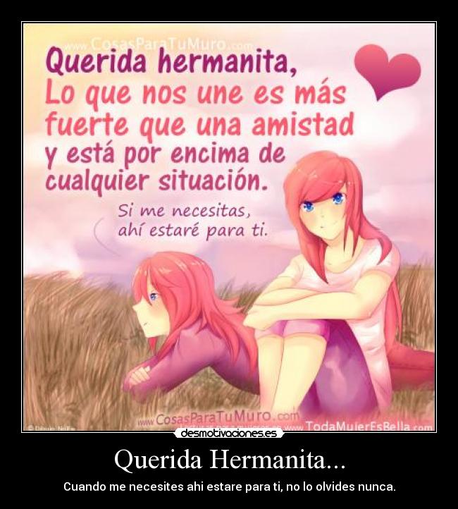 Querida Hermanita... - Cuando me necesites ahi estare para ti, no lo olvides nunca.