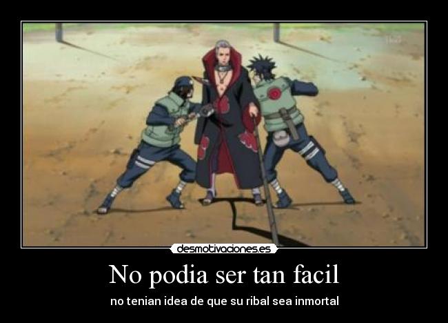 No podia ser tan facil - no tenian idea de que su ribal sea inmortal