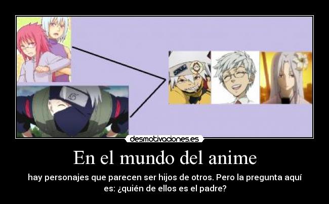 carteles mundo anime personajes del anime que parecen ser hijos otros personajes desmotivaciones