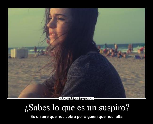 ¿Sabes lo que es un suspiro? - 