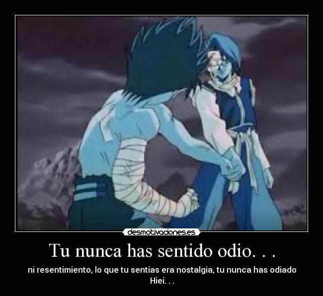 Tu nunca has sentido odio. . . - 