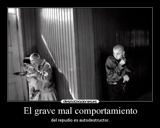 El grave mal comportamiento -