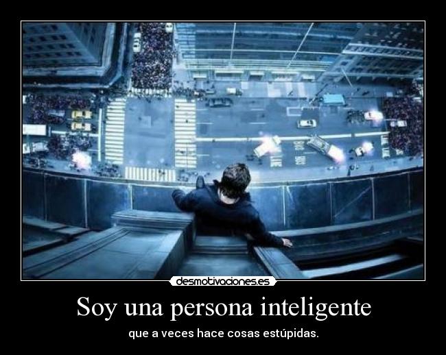 Soy una persona inteligente -