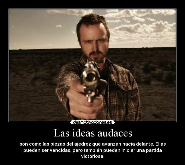 Las ideas audaces -