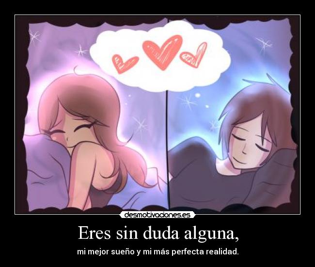 Eres sin duda alguna, -