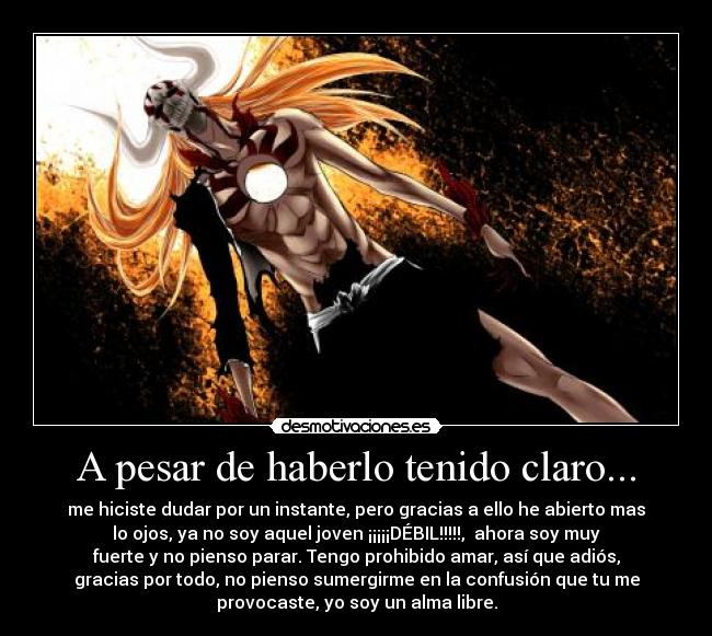 A pesar de haberlo tenido claro... -