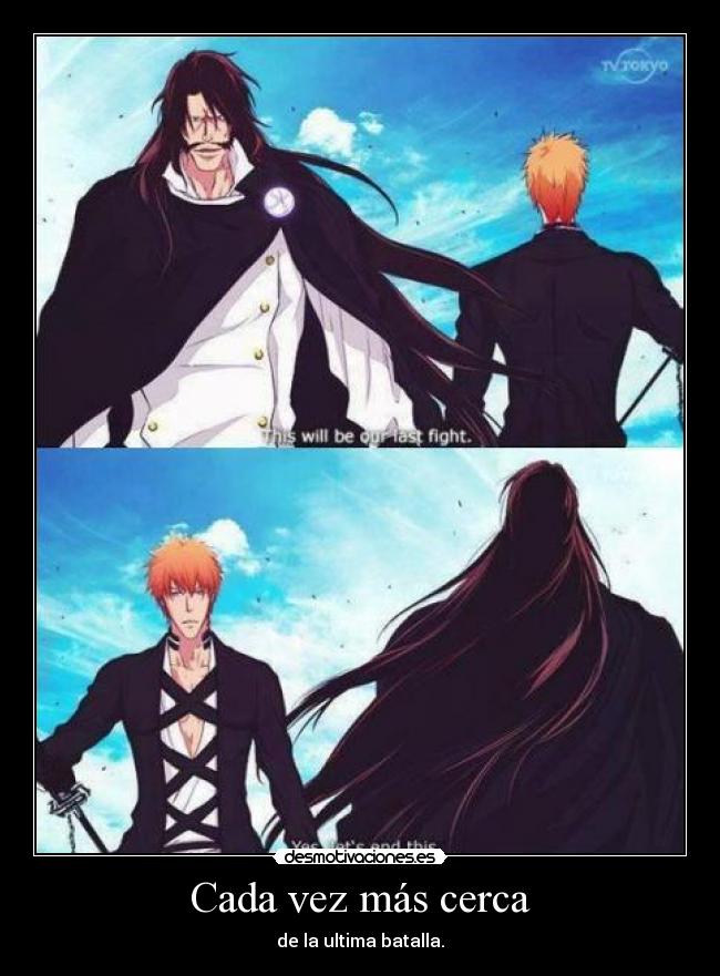 Cada vez más cerca - de la ultima batalla.