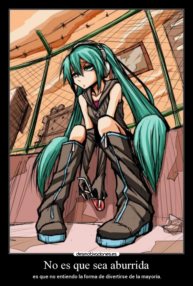 No es que sea aburrida -