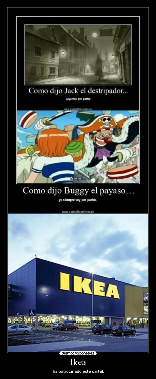 carteles ikea trae todo por partes jack destripador one piece buggy payaso ronoa desmotivaciones