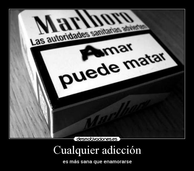 Cualquier adicción -