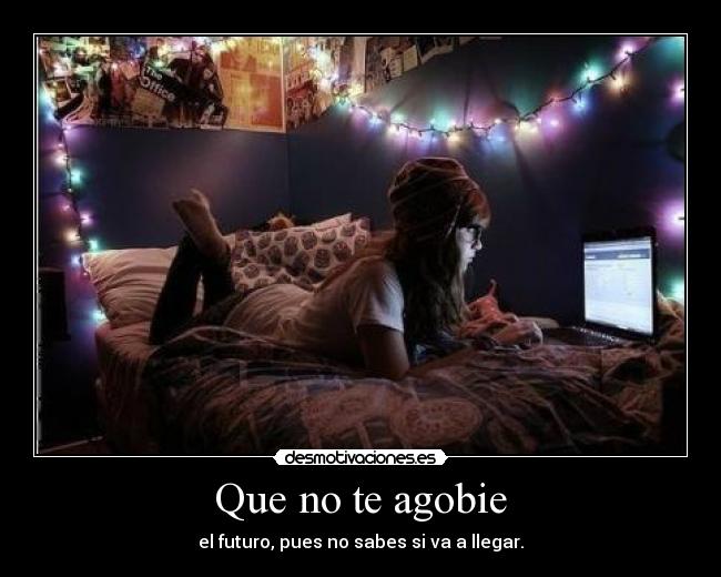 Que no te agobie - 