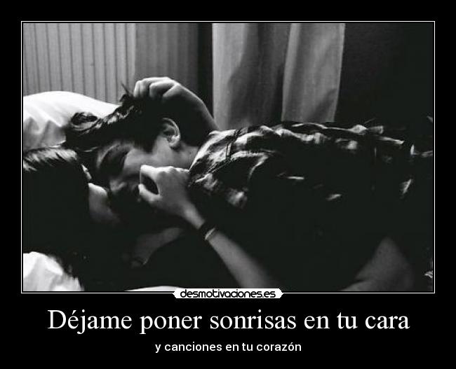 Déjame poner sonrisas en tu cara - y canciones en tu corazón