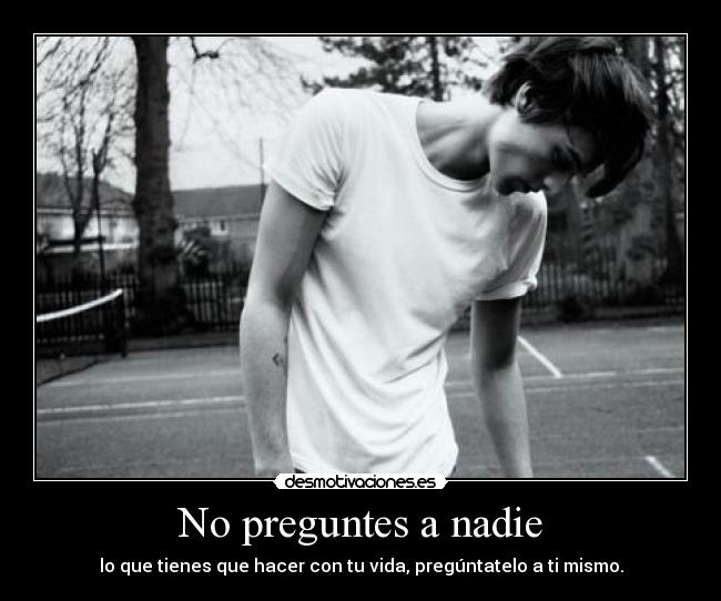 carteles preguntar nadie vida mismo hacer tener as503 belladama desmotivaciones