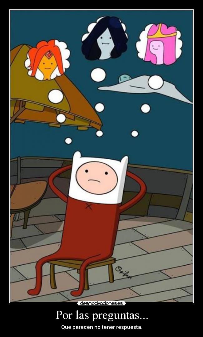 Por las preguntas... -