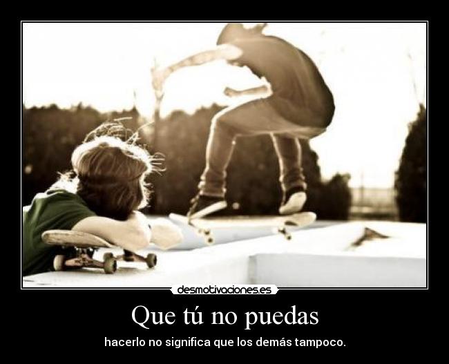 Que tú no puedas -