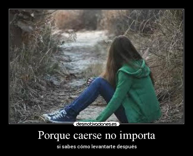 Porque caerse no importa - si sabes cómo levantarte después