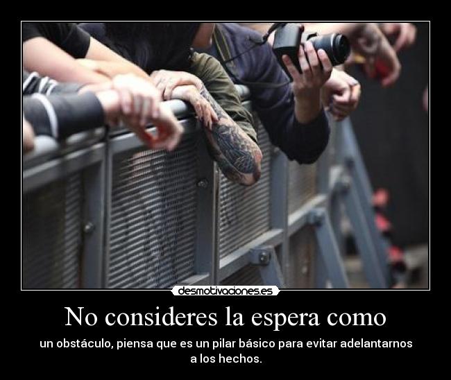 No consideres la espera como -
