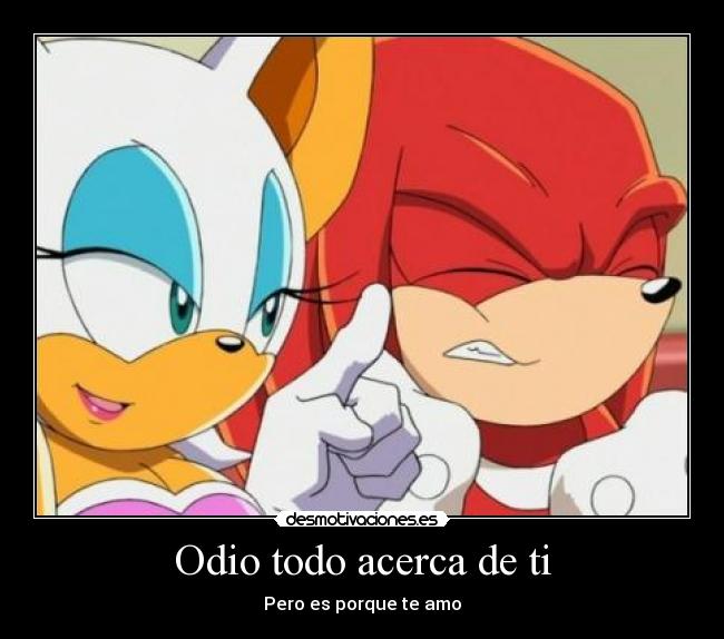 Odio todo acerca de ti - Pero es porque te amo