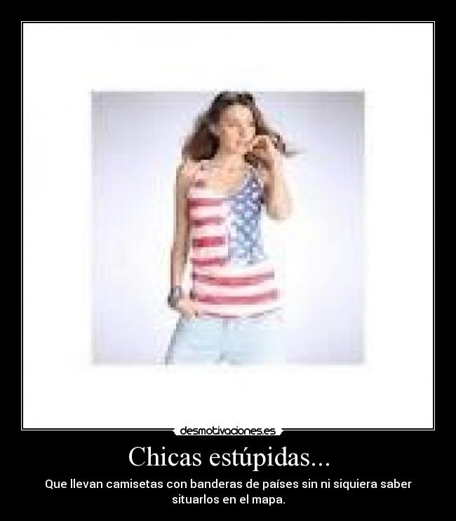 Chicas estúpidas... -