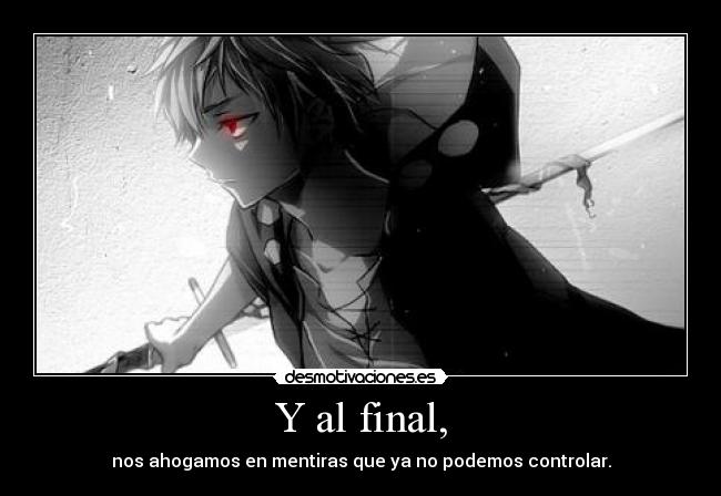 carteles final mentiras kano kagerou project lie ahogar controlar poder as503 siento desmotivaciones