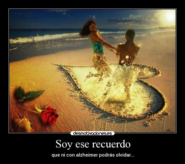 Soy ese recuerdo -