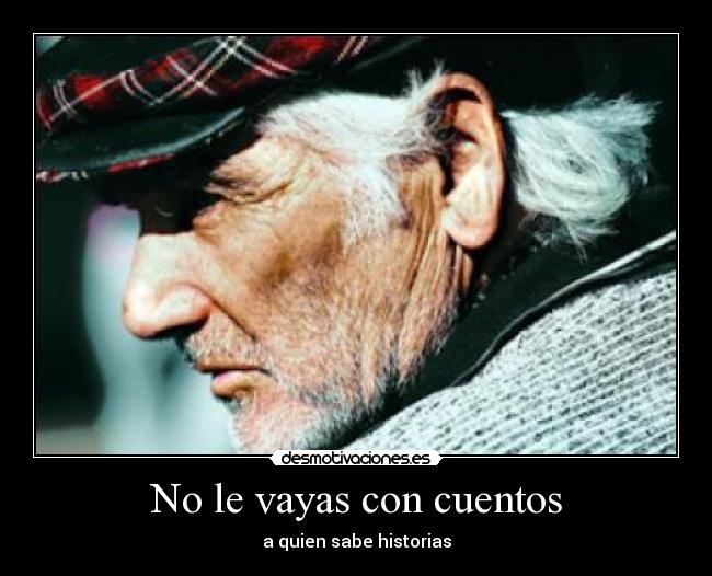 No le vayas con cuentos - a quien sabe historias