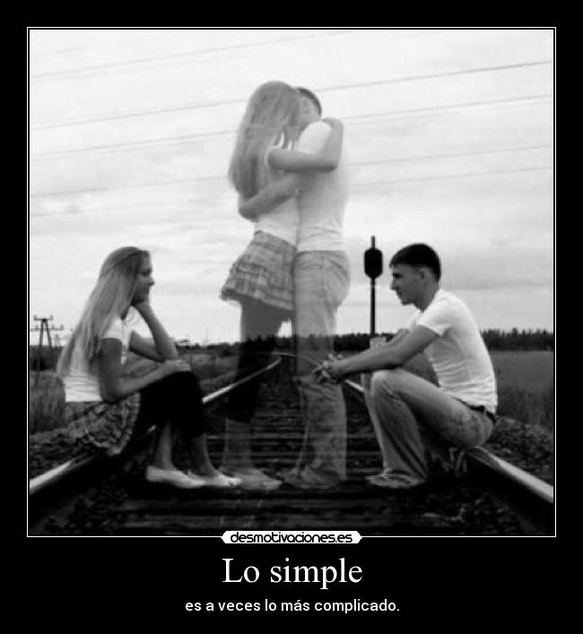 Lo simple - es a veces lo más complicado.