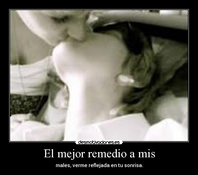 El mejor remedio a mis - 
