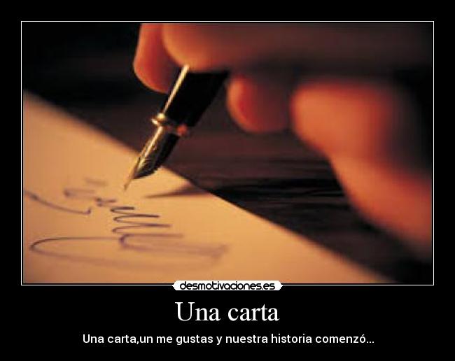 Una carta - Una carta,un me gustas y nuestra historia comenzó...