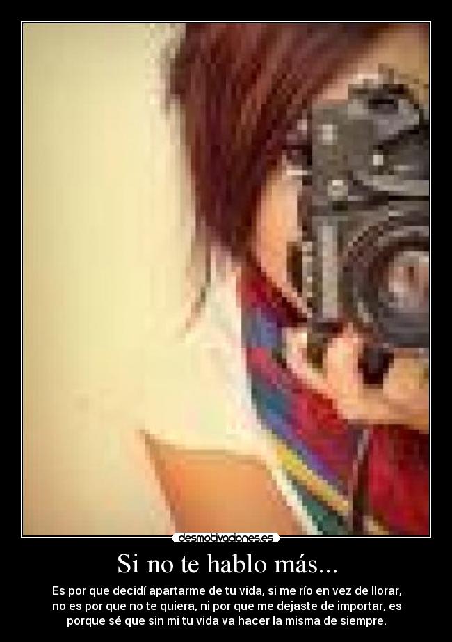 Si no te hablo más... -