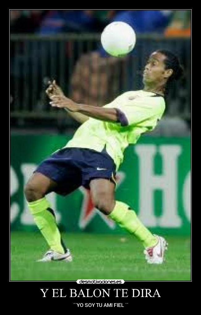 Y EL BALON TE DIRA - ´`YO SOY TU AMI FIEL ``