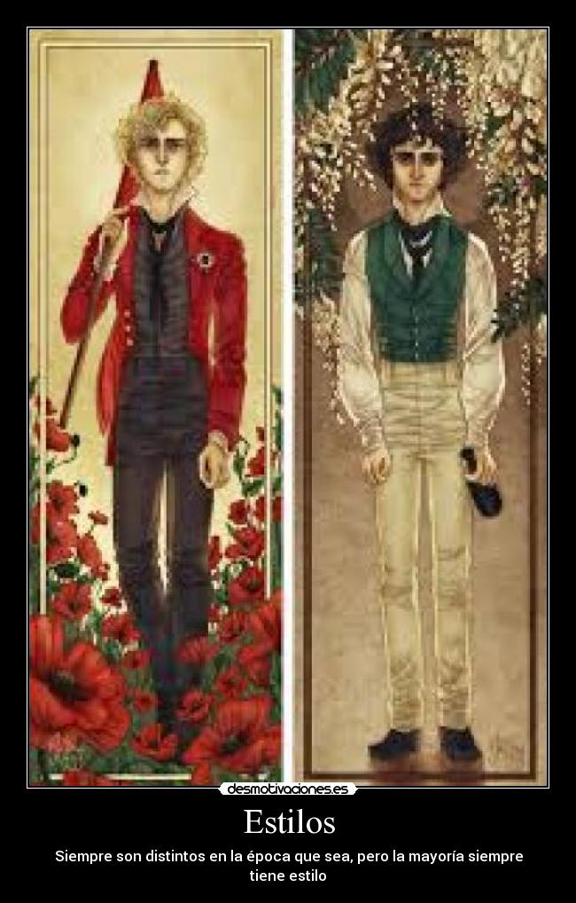 Estilos - Siempre son distintos en la época que sea, pero la mayoría siempre tiene estilo