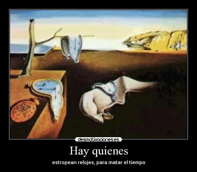 Hay quienes -