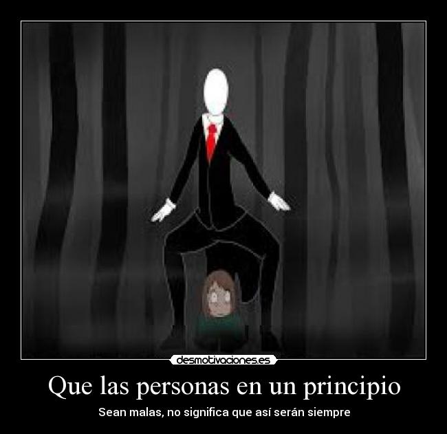 Que las personas en un principio - Sean malas, no significa que así serán siempre