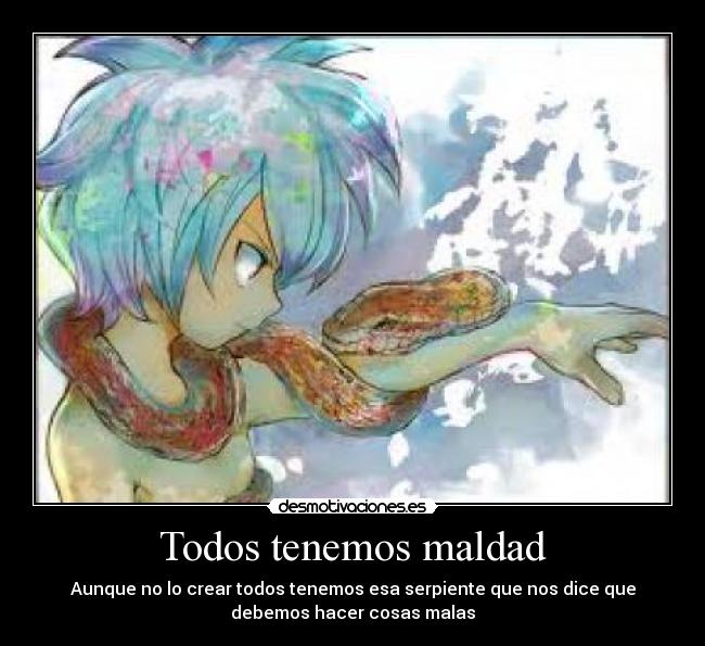 Todos tenemos maldad -