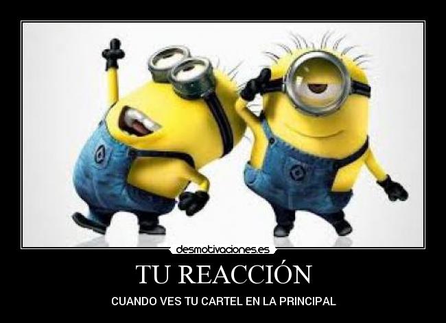 TU REACCIÓN - CUANDO VES TU CARTEL EN LA PRINCIPAL