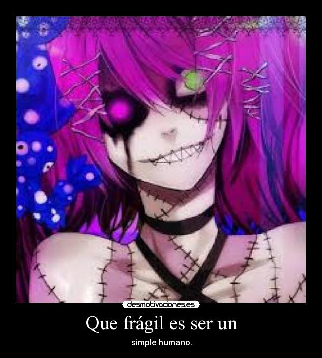 Que frágil es ser un -