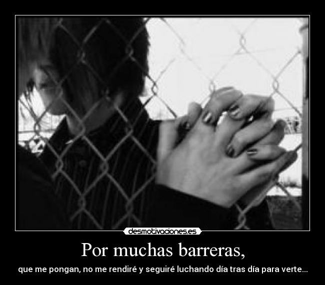 Por muchas barreras, -