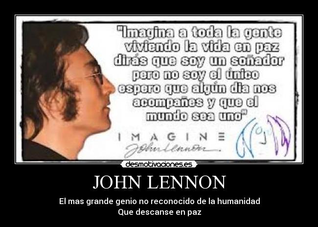 JOHN LENNON - El mas grande genio no reconocido de la humanidad
Que descanse en paz