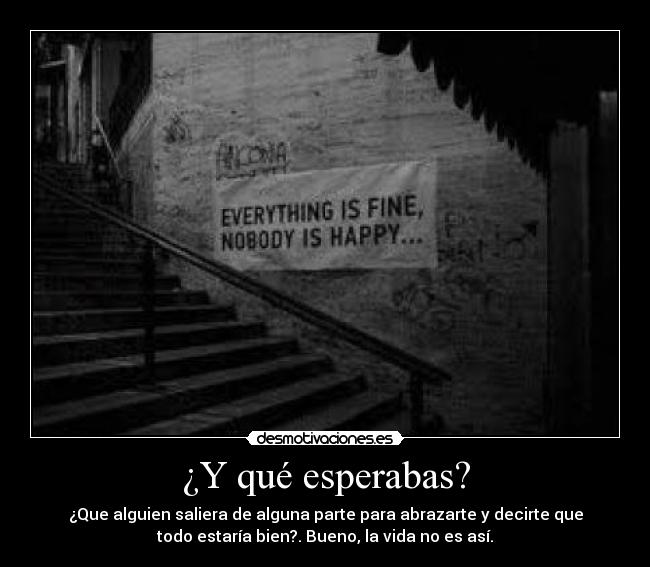 ¿Y qué esperabas? -