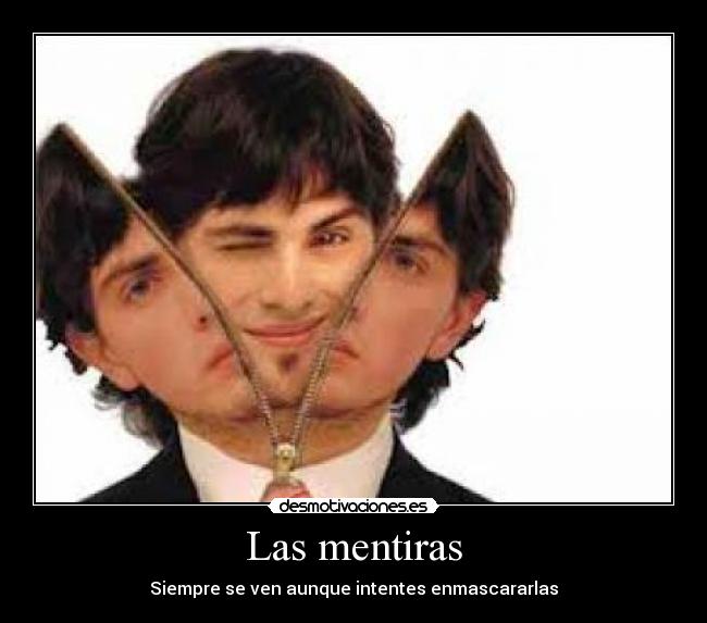 Las mentiras - Siempre se ven aunque intentes enmascararlas