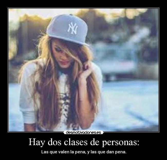 Hay dos clases de personas: -