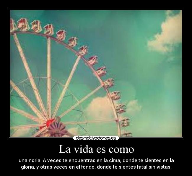 La vida es como -
