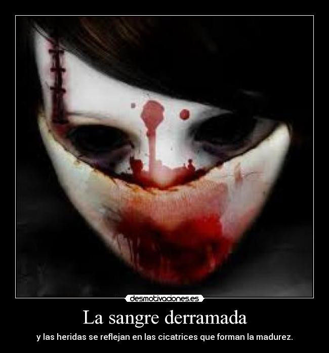 carteles sangre dolor cicatrices madurez szetsu heridas desmotivaciones