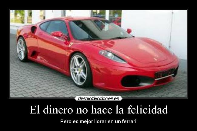 El dinero no hace la felicidad - 