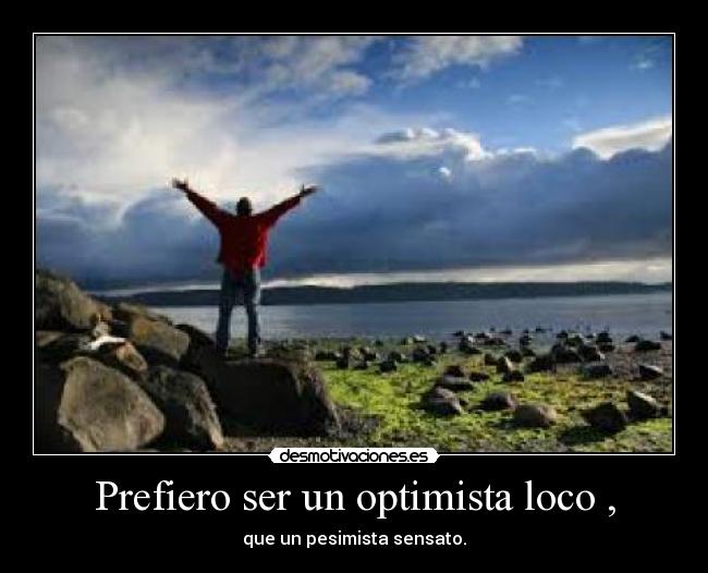 carteles prefiero ser optimista loco desmotivaciones
