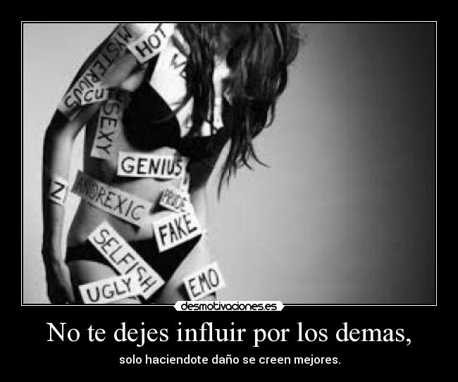 No te dejes influir por los demas, - 