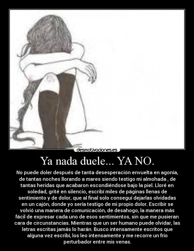 Ya nada duele... YA NO. -