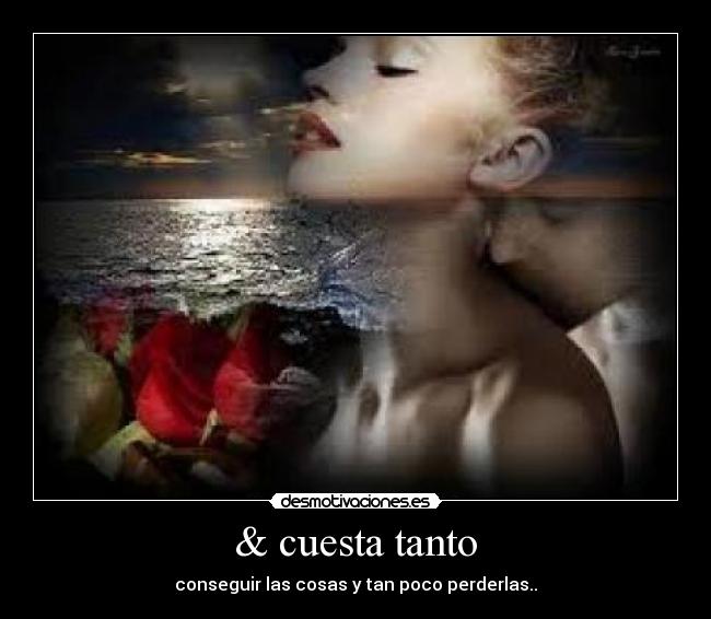 & cuesta tanto -
